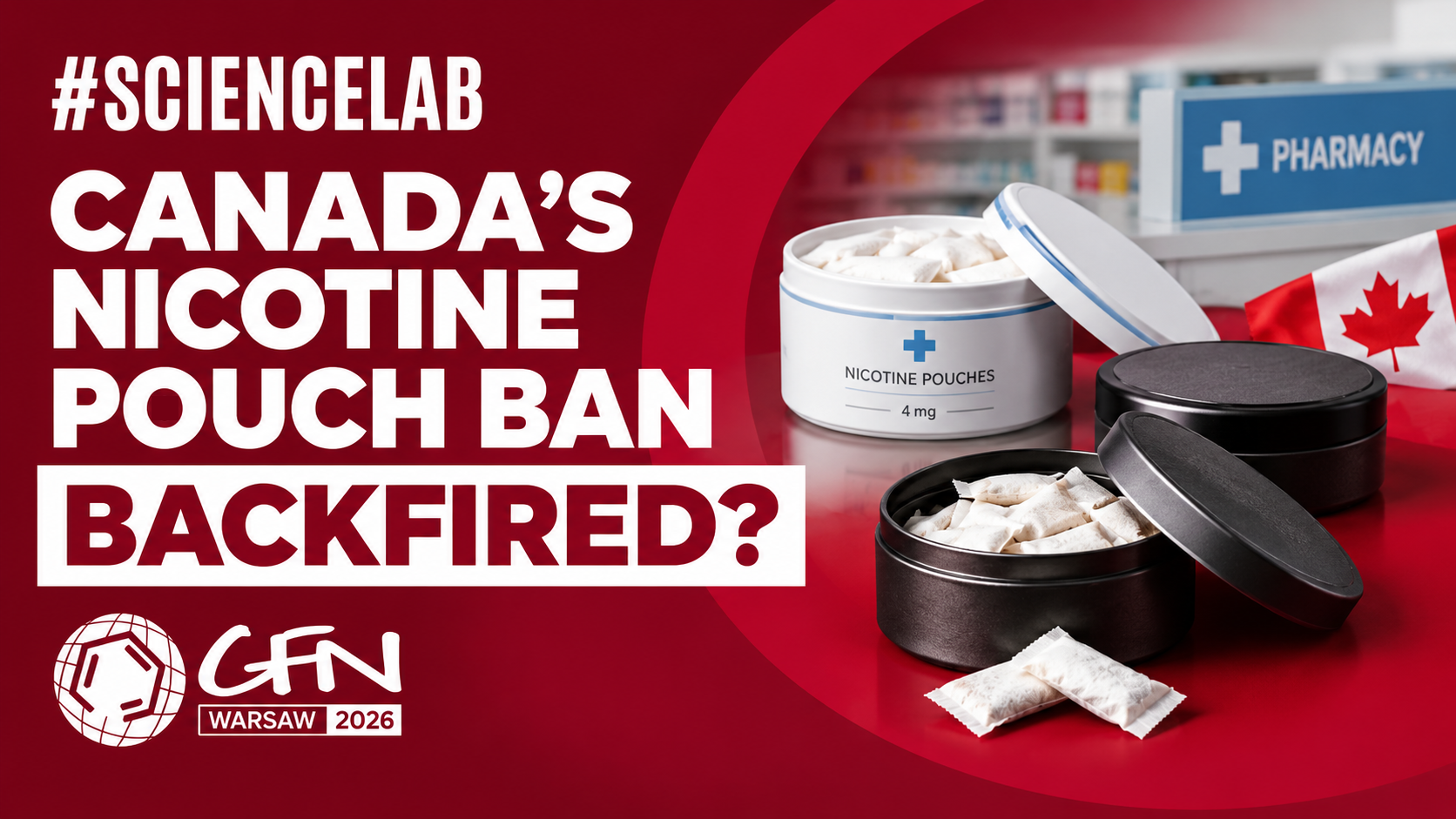 Why Are Nicotine Pouches Sold Through Pharmacies in Canada? | #GFN26ScienceLab