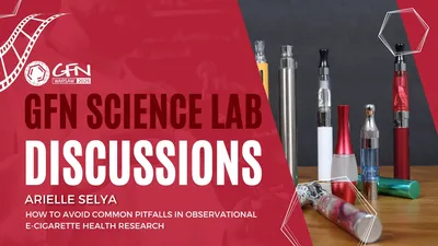 #GFN25 Science Discussion #17 | How to Avoid Pitfalls in Observational E-Cigarette Health Research