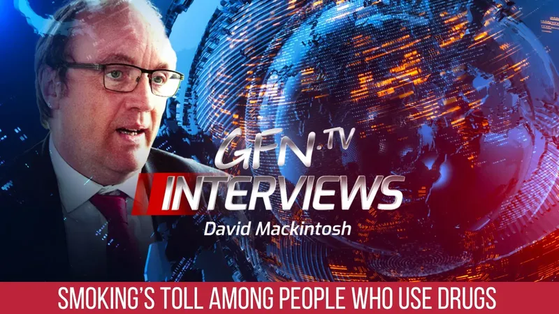 GFN.TV Interviews #92 | OVERLOOKED RISK | Smoking’s Toll Among People Who Use Drugs