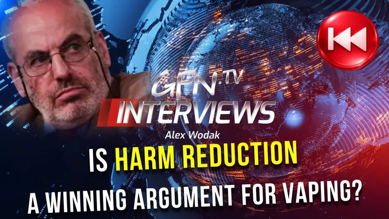 GFN.TV Rewind #7 | FIERCE RESISTANCE | Is Harm Reduction a Winning Argument for Vaping?