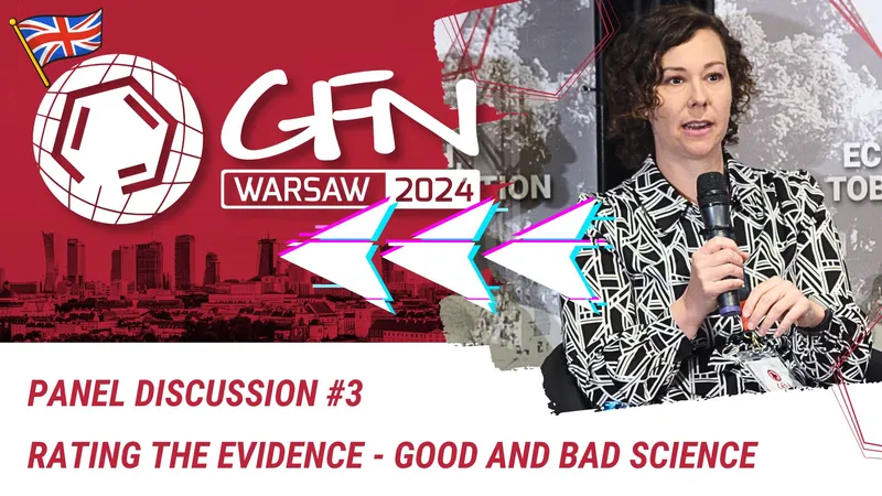 Rating the evidence - good and bad science - Panel Discussion #3 | #GFN24