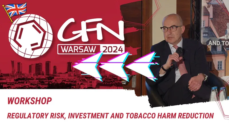 Regulatory risk, investment and tobacco harm reduction - Workshop | #GFN24