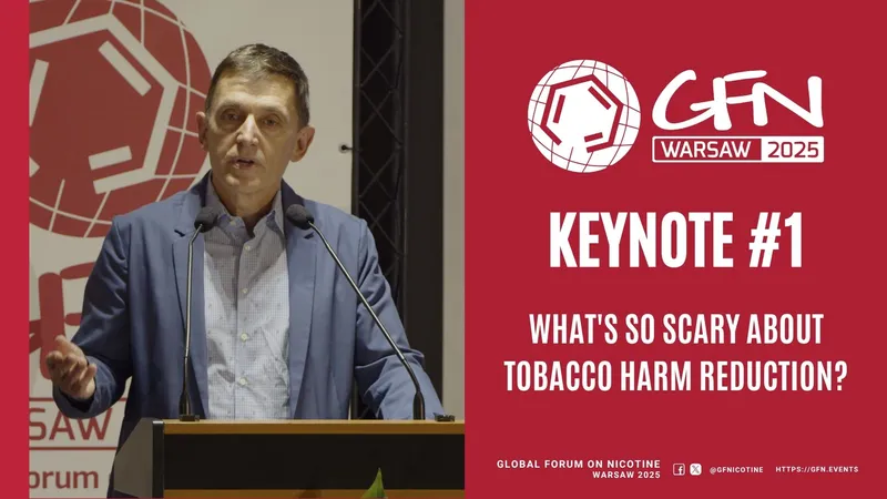 #GFN25 Keynote #1 | What's so scary about tobacco harm reduction?