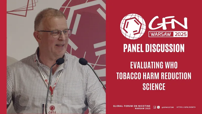 #GFN25 Panel Discussion | Evaluating WHO tobacco harm reduction science