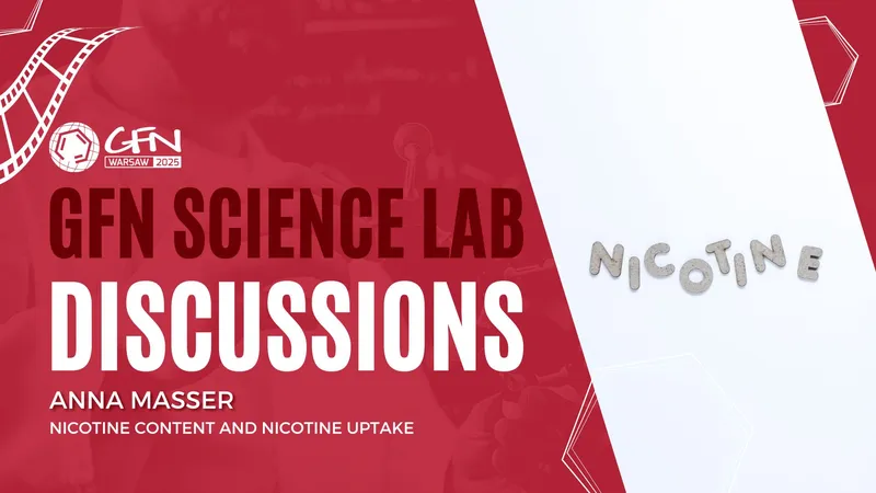 #GFN25 Science Lab Discussions #1 | Nicotine content and nicotine uptake