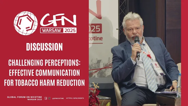 #GFN25 Spanish Session | Challenging Perceptions. Effective Communication for Tobacco Harm Reduction