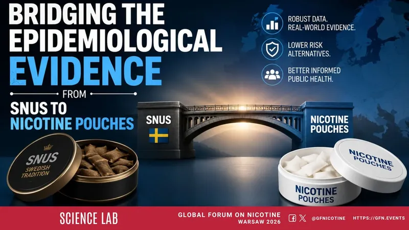Bridging the Epidemiological Evidence From Snus to Nicotine Pouches | #GFN26ScienceLab