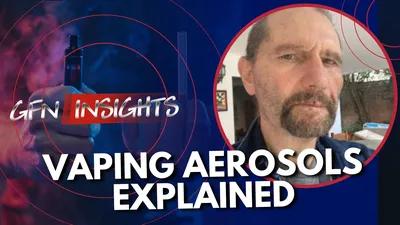 GFN Insights #4 | GFN SCIENCE SPECIAL: VAPING AEROSOLS EXPLAINED | Featuring Roberto Sussman