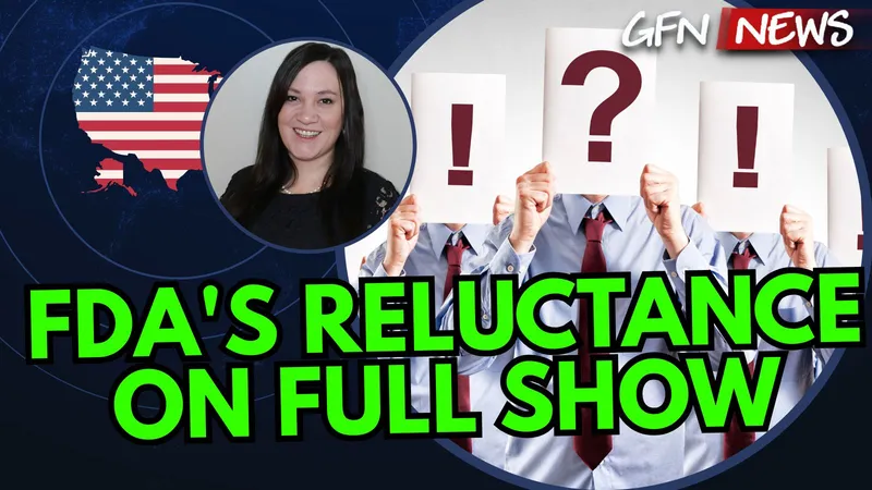 GFN News #150 | FDA'S RELUCTANCE ON FULL SHOW | Featuring Lindsey Stroud