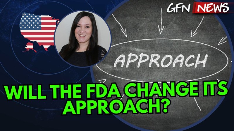GFN News #153 | WILL THE FDA CHANGE ITS APPROACH? | Part Two of our interview with Lindsey Stroud