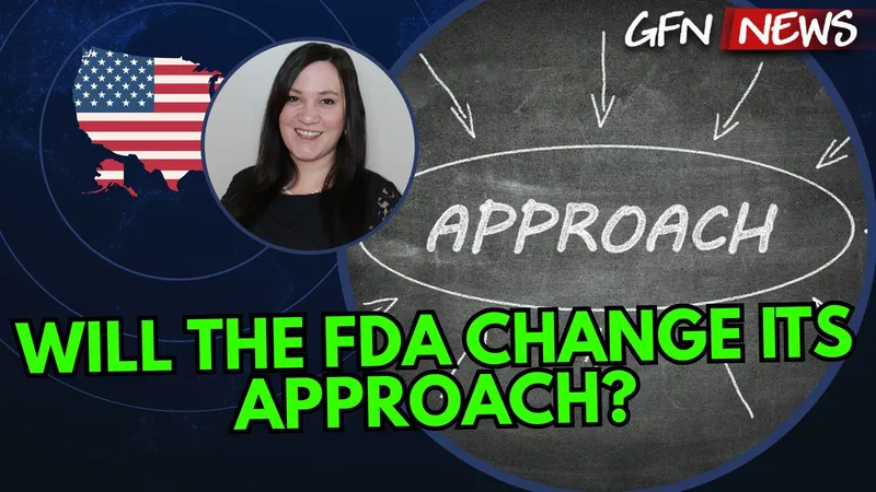 GFN News #153 | WILL THE FDA CHANGE ITS APPROACH? | Part Two of our interview with Lindsey Stroud