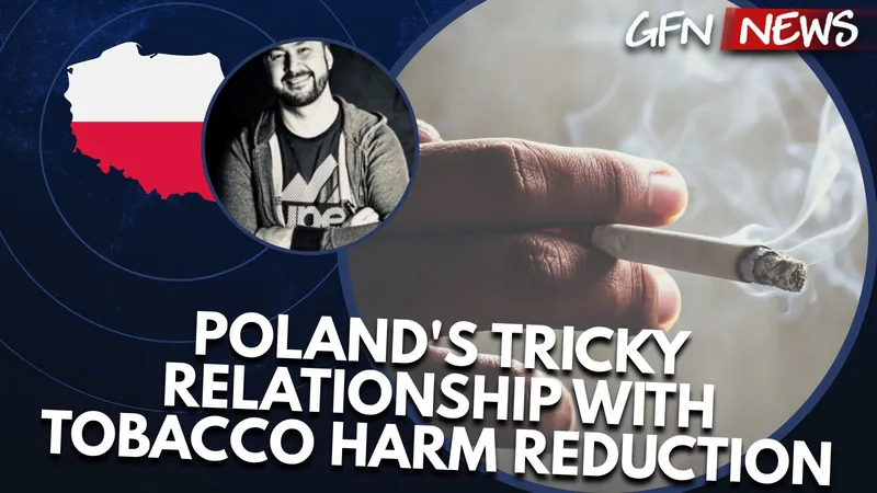 GFN News #157 | POLAND'S TRICKY RELATIONSHIP WITH TOBACCO HARM REDUCTION