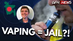 GFN News #176 | BANGLADESH BANS VAPES! Public Health Move or Policy Disaster?