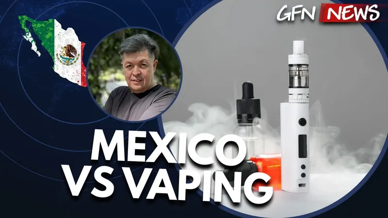 GFN News #178 | IS MEXICO GOING TOO FAR ON VAPING?