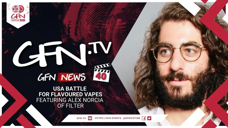 GFN News #40 | USA BATTLE FOR FLAVOURED VAPES | Featuring Alex Norcia of Filter