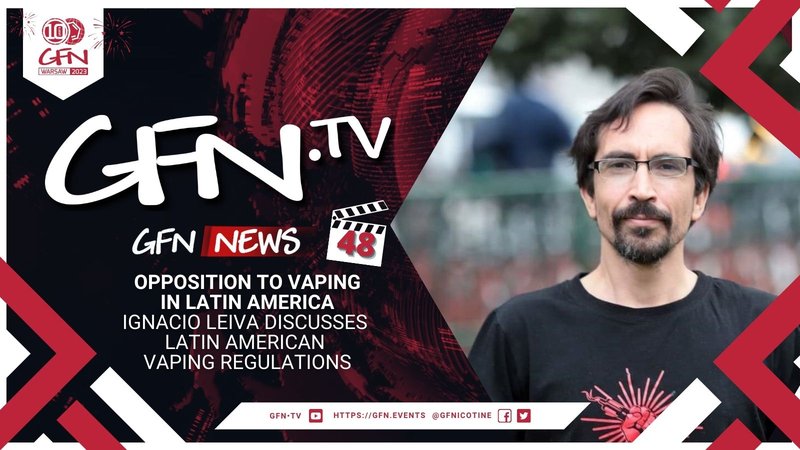 GFN News #48 | OPPOSITION TO VAPING IN LATAM | Leiva discusses LATAM vaping regulations | Part 1 of 2