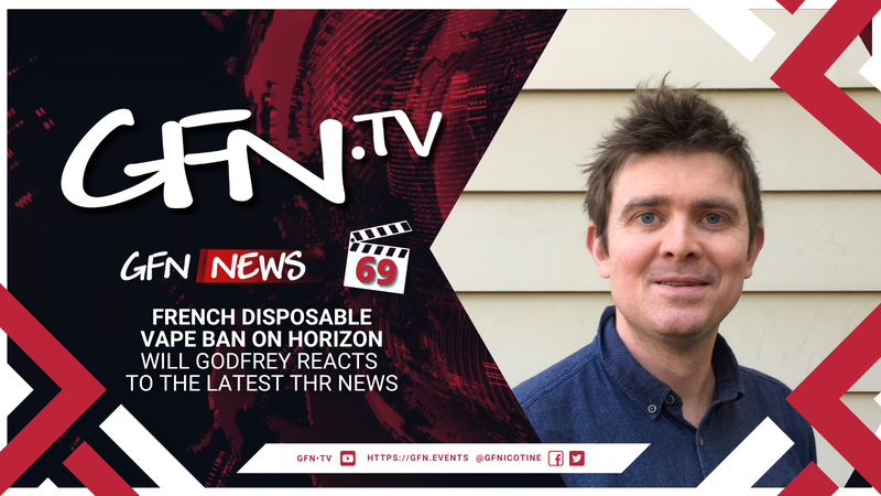 GFN News #69 | FRENCH DISPOSABLE VAPE BAN ON HORIZON | Will Godfrey reacts to the latest THR news