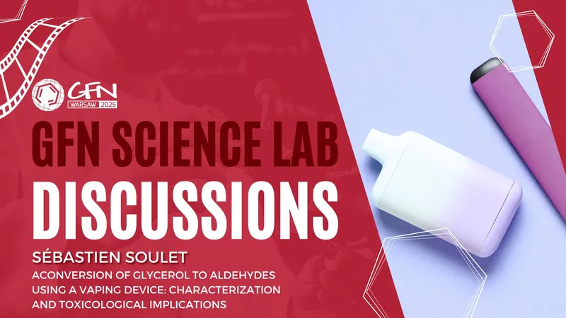 #GFN25 Science Lab Discussions #3 | Conversion of glycerol to aldehydes using a vaping device